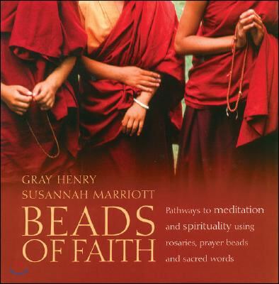 Beads of Faith: Pathways to Meditation and Spirituality Using Rosaries, Prayer Beads and Sacred Words [With DVD]