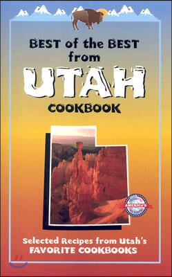 Best of the Best from Utah Cookbook: Selected Recipes from Utah&#39;s Favorite Cookbooks