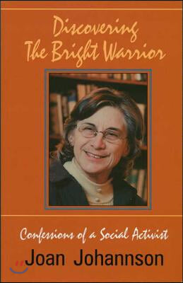 Discovering the Bright Warrior: Confessions of a Social Activist