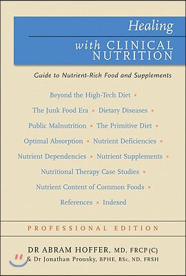 Healing with Clinical Nutrition: A Guide to Nutrient-Rich Food &amp; Nutritional Supplements