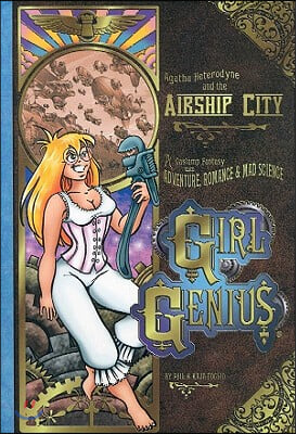 Girl Genius Volume 2: Agatha Heterodyne &amp; the Airship City