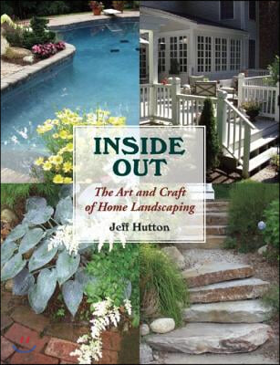 Inside Out: The Art and Craft of Home Landscaping