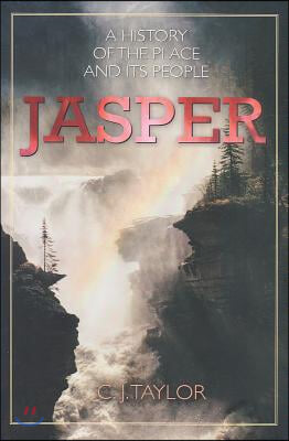 Jasper: A History of the Place and Its People