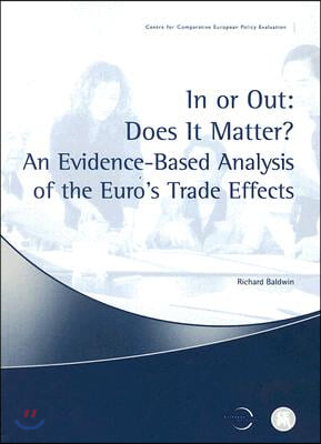 In or Out: Does It Matter?: An Evidence-Based Analysis of the Euro&#39;s Trade Effects