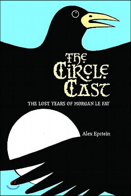 The Circle Cast: The Lost Years of Morgan Le Fey