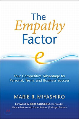 The Empathy Factor: Your Competitive Advantage for Personal, Team, and Business Success