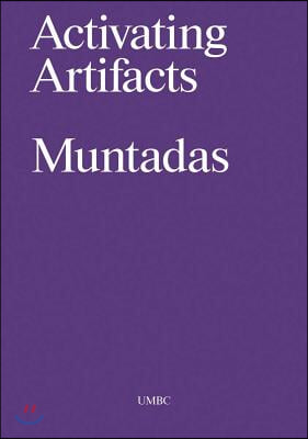 Antoni Muntadas: Activating Artifacts: Interpretation, Translation, Education