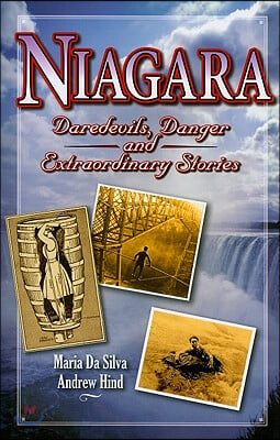 Niagara: Daredevils, Danger and Extraordinary Stories