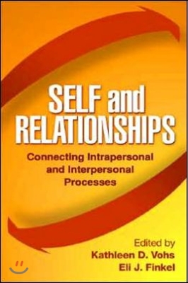 Self and Relationships: Connecting Intrapersonal and Interpersonal Processes