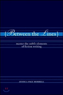 Between the Lines: Master the Subtle Elements of Fiction Writing