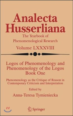 Logos of Phenomenology and Phenomenology of the Logos. Book One: Phenomenology as the Critique of Reason in Contemporary Criticism and Interpretation