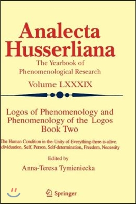 Logos of Phenomenology and Phenomenology of the Logos. Book Two: The Human Condition In-The-Unity-Of-Everything-There-Is-Alive Individuation, Self, Pe