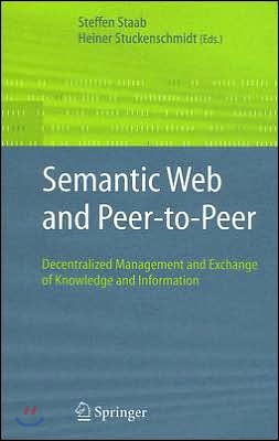 Semantic Web and Peer-To-Peer: Decentralized Management and Exchange of Knowledge and Information