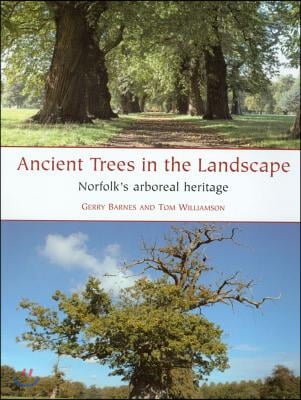 Ancient Trees in the Landscape: Norfolk&#39;s Arboreal Heritage