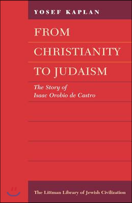 From Christianity to Judaism: The Story of Isaac Orobio de Castro