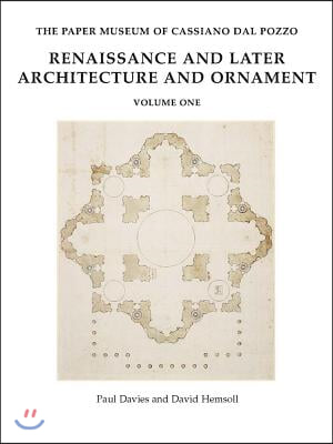 The Paper Museum of Cassiano Dal Pozzo: Renaissance and Later Architecture and Ornament