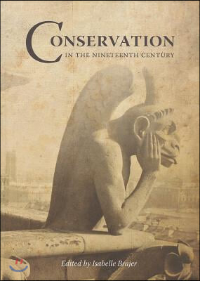 Conservation in the Nineteenth Century: Early Techniques in the Conservation of Cultural Objects