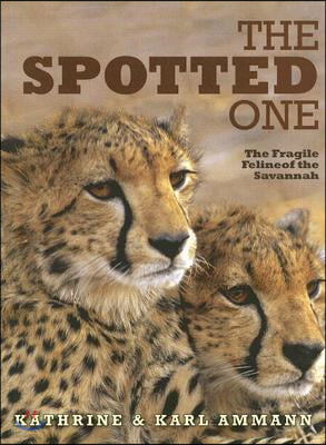 The Spotted One: The Fragile Feline of the Savannah