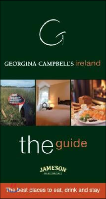 Georgina Campbell&#39;s Ireland--The Guide: The Best Places to Eat, Drink and Stay