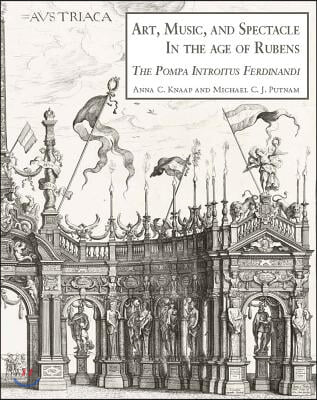 Art, Music and Spectacle in the Age of Rubens: The Pompa Introitus Ferdinandi [With CD (Audio)]