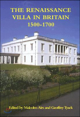 The Renaissance Villa in Britain 1500 - 1700