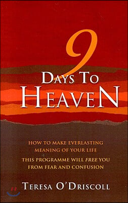 9 Days to Heaven: How to Make Everlasting Meaning of Your Life