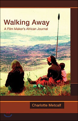 Walking Away: A Film-Maker&#39;s African Journal