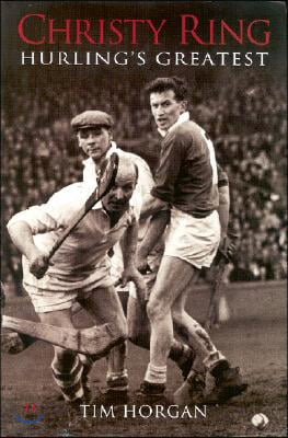 Christy Ring - Hurling&#39;s Greatest