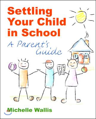 Settling Your Child in School: A Parent&#39;s Guide