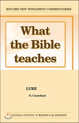 What the Bible Teaches - Luke