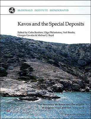 Kavos and the Special Deposits: The Sanctuary on Keros and the Origins of Aegean Ritual