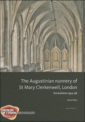 The Augustinian nunnery of St Mary Clerkenwell, London