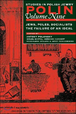 Polin: Studies in Polish Jewry Volume 9: Jews, Poles, Socialists: The Failure of an Ideal