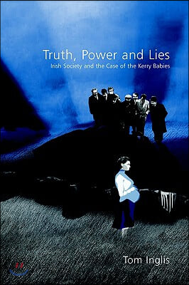 Truth, Power, and Lies: Irish Society and the Case of the Kerry Babies
