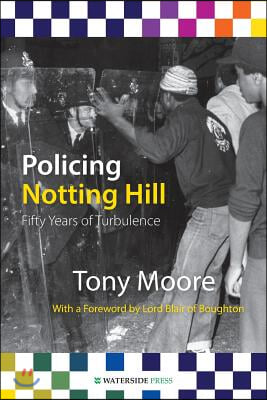 Policing Notting Hill: Fifty Years of Turbulence