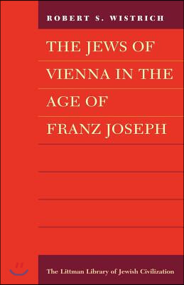 The Jews of Vienna in the Age of Franz Joseph