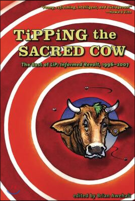 Tipping the Sacred Cow: The Best of LiP: Informed Revolt, 1996__2007