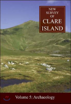 New Survey of Clare Island: V. 5: Archaeology: Volume 5: Archaeologyvolume 5