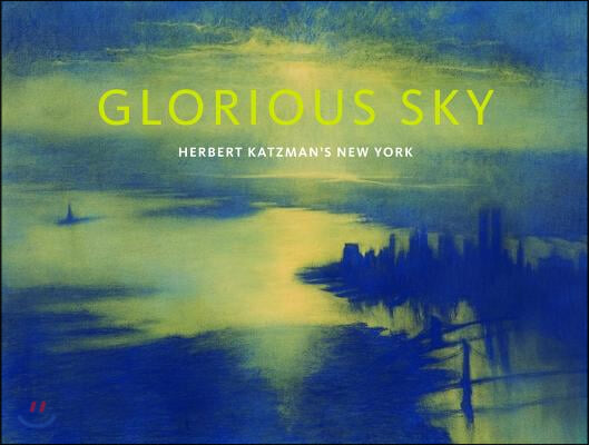 Glorious Sky: Herbert Katzman's New York