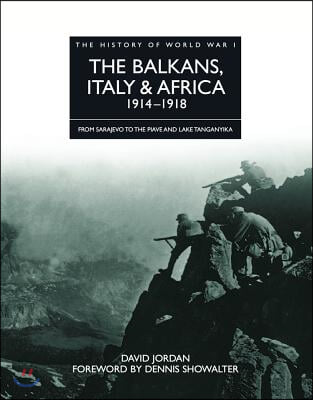 The Balkans, Italy &amp; Africa 1914-1918