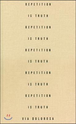 Via Dolorosa: Repetition Is Truth