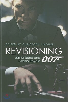 Revisioning 007: James Bond and Casino Royale