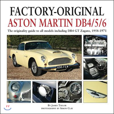 Factory-Original Aston Martin Db4/5/6: The Originality Guide to All Models Including Db4 GT Zagato, 1958-1971