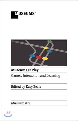 Museums at Play: Games, Interaction and Learning