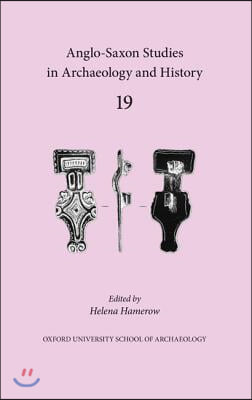 Anglo-Saxon Studies in Archaeology and History: Volume 19