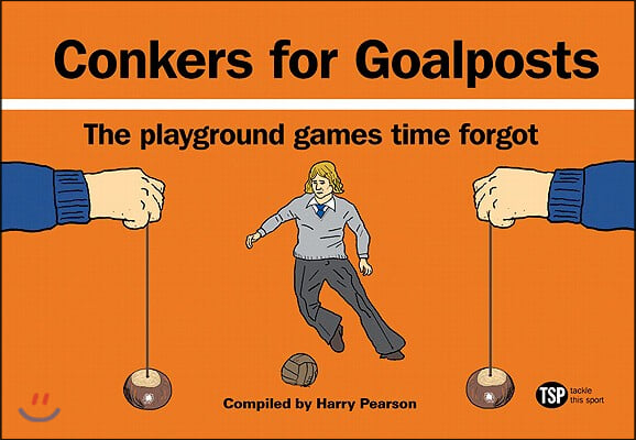 Conkers for Goalposts: The Playground Games Time Forgot