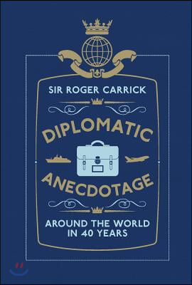 Diplomatic Anecdotage: Around the World in 40 Years