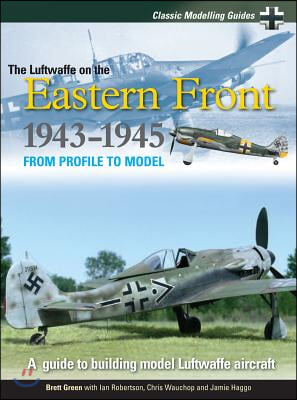 Classic Modelling Guides Vol 2 the Luftwaffe on the Eastern Front 1943-5