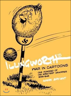 Illingworth&#39;s War in Cartoons: One Hundred of His Greatest Drawings 1939 - 1945