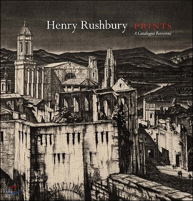 Henry Rushbury Prints: A Catalogue Raisonne